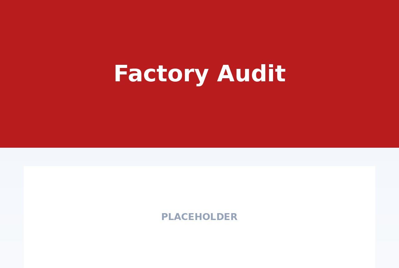 Factory Audit - Before you commit, we verify the factory is real, capable an